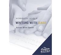 The Complete Writer Workbook, Level Three: Writing with Ease: Workbook Level 3: 0