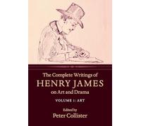 The Complete Writings of Henry James on Art and Drama: Volume 1, Art