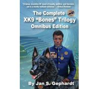 The Complete XK9 Bones Trilogy: The Omnibus Edition