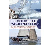 The Complete Yachtmaster : Sailing, Seamanship and Navigation for the Modern Yacht Skipper 10th edition