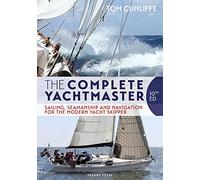 The Complete Yachtmaster: Sailing, Seamanship and Navigation for the Modern Yacht Skipper 10th edition