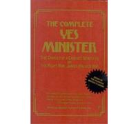 The Complete "Yes Minister": The Diaries of a Cabinet Minister