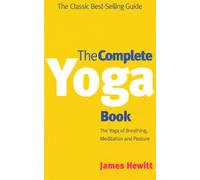 The Complete Yoga Book: The Yoga of Breathing, Posture and Meditation