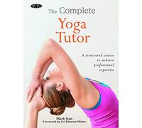 The Complete Yoga Tutor: A structured course to achieve professional expertise