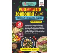 THE COMPLETE ZEPBOUND DIET COOKBOOK FOR BEGINNERS 2026: A Balanced Nutrition Guide Packed With 30-Day Meal Planning, 1,500 Easy Recipe Inspirations, ... MS, RDN’s Balanced Plate Cookbook Collection)