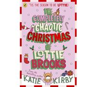 The Completely Chaotic Christmas of Lottie Brooks - Paperback NEW Kirby, Katie 0