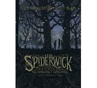 The Completely Fantastical Edition: The Field Guide / the Seeing Stone / Lucinda's Secret / the Ironwood Tree / the Wrath of Mulgarath (The Spiderwick Chronicles)