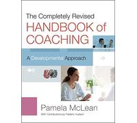 The Completely Revised Handbook of Coaching – A Developmental Approach