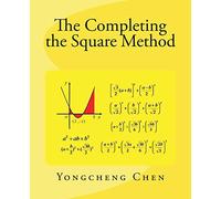 The Completing the Square Method (Math Competition Books Series)