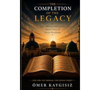 THE COMPLETION OF THE LEGACY: Jesus, Muhammad, and the Shared Story of Divine Revelation