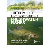 The Complex Lives of British Freshwater Fishes