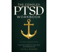 THE COMPLEX PTSD WORKBOOK: A Gentle Path to Healing Your Nervous System and Reclaiming Your Life