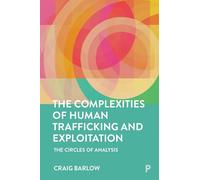 The Complexities of Human Trafficking and Exploitation: The Circles of Analysis