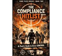 The Compliance Hitlist: A Punks Guide to Civic Control: 2