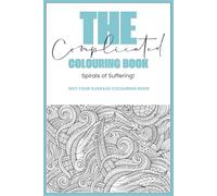 The Complicated Colouring Book: Spirals Of Suffering!