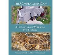 The Complicated Roof - a cut and stack workbook: Companion Guide to "A Roof Cutters Secrets"