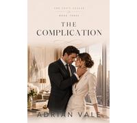 The Complication: A Billionaire CEO Romantic Suspense with Marriage of Convenience, Boss Assistant Tension, Corporate Secrets, Family Drama, Forced Proximity, and Slow Burn Love (The CEO’s Clause)