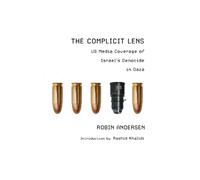 The Complicit Lens : US Media Coverage of Israel’s Genocide in Gaza