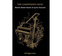 The Composer’s Muse: Music Manuscript Notebook: Blank Sheet Music Manuscript Paper with 12 Staves per Page