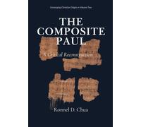 The Composite Paul: A Critical Reconstruction