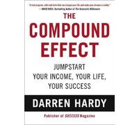 (The Compound Effect) By Darren Hardy (Author) Hardcover on (Nov , 2011)
