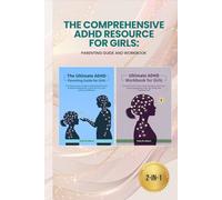 The Comprehensive ADHD Resource for Girls: Parenting Guide and Workbook