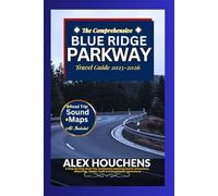 The Comprehensive Blue Ridge Parkway Travel Guide 2025-2026: A Step-by-Step Road Trip Companion exploring Scenic attractions, Waterfalls, Hidden Trails & Unforgettable Adventures
