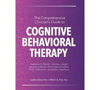 The Comprehensive Clinician's Guide to Cognitive Behavioral Therapy