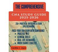 THE COMPREHENSIVE CNA STUDY GUIDE: Pass Your CNA Exam with Confidence, Step-by-Step Strategies, Practice Questions, Real-Life Scenarios, and Expert Tips for First-Time Test Takers