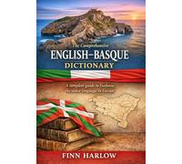 The Comprehensive English-Basque Dictionary: A complete guide to Euskara, the oldest language in Europe