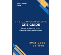 The Comprehensive GRE Guide: Manual for Success on the Graduate Record Examinations