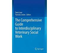 The Comprehensive Guide to Interdisciplinary Veterinary Social Work – Springer Verlag