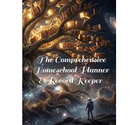 The Comprehensive Homeschool Planner & Record Keeper | 52-Week Undated Lesson Plan, Grade Tracker, and Attendance Log | Minimalist Academic Design: ... Chaos into a Professional Academic Record.