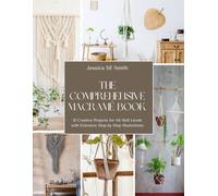 The Comprehensive Macramé Book: 21 Creative Projects for All Skill Levels with Extensive Step by Step Illustrations