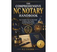 THE COMPREHENSIVE NC NOTARY HANDBOOK: Your Complete Step-by-Step Guide to Notary Laws, Duties, and Real-World Practice in North Carolina