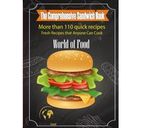 the comprehensive sandwich book: More than 110 quick and fresh recipes that anyone can cook / Hot and Cold Sandwiches with different sizes and shapes ... hamburgers, Hot dog for bon appetit