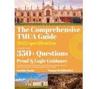 The Comprehensive TMUA guide: 2022 Specification- 350+ Exam Style Questions