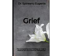 The Comprehensive Treatise on Grief: A Medical and Biochemical Perspective