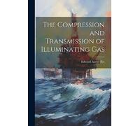 The Compression and Transmission of Illuminating Gas