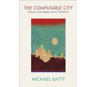 The Computable City: Histories, Technologies, Stories, Predictions