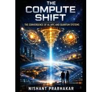 The Compute Shift: The Convergence of AI, HPC and Quantum Systems: 3 (The Quantum Capital)