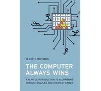 The Computer Always Wins : A Playful Introduction to Algorithms through Puzzles and Strategy Games