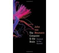 The Computer and the Brain by John von Neumann (Jun 4 2012)