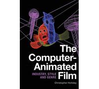 The Computer-Animated Film: Industry, Style and Genre