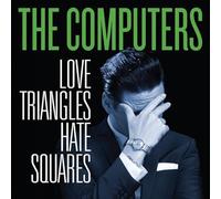 The Computers - Love Triangles Hate Squares