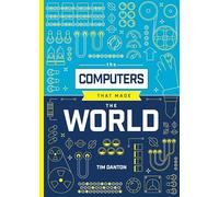 The Computers that Made the World