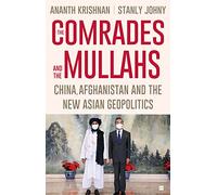 The Comrades and the Mullahs: China, Afghanistan and the New Asian Geopolitics