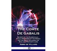 The Comte De Gabalis: Secrets of the Elementals - Occult Mysteries of the World and the Bible, including the Magi and Prophetic Lore