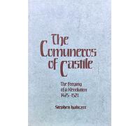 The Comuneros of Castile: The Forging of a Revolution, 1475-1521