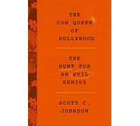 The Con Queen of Hollywood: The Hunt for an Evil Genius